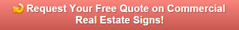 Request Your Free Quote on Commercial Real Estate Signs